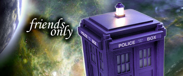 tardis friends only